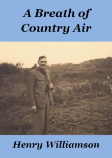 Breath of Country Air : Henry Williamson Collections, #5