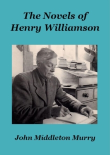 Novels Of Henry Williamson : Henry Williamson Collections, #17