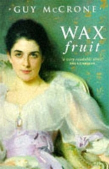 The Wax Fruit : Trilogy, Paperback Book The Wax Fruit : Trilogy, Paperback Book