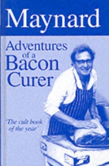 Maynard - Adventures of a Bacon Curer, Hardback Book Maynard - Adventures of a Bacon Curer, Hardback Book