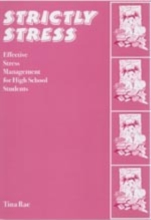Strictly Stress : Effective Stress Management: A Series of 12 Sessions for High School Students, Paperback / softback Book Strictly Stress : Effective Stress Management: A Series of 12 Sessions for High School Students, Paperback / softback Book