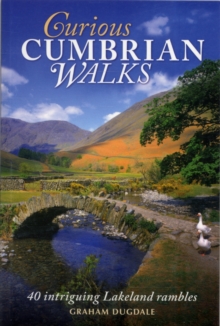 Curious Cumbrian Walks : 40 Intriguing Lakeland Rambles, Paperback Book Curious Cumbrian Walks : 40 Intriguing Lakeland Rambles, Paperback Book