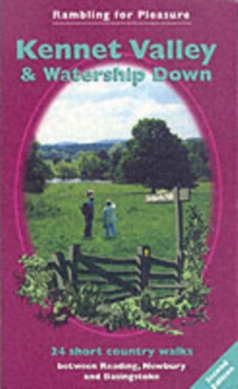 Kennet Valley and Watership Down : 24 Short Country Walks Exploring the Hidden Countryside Between Reading, Newbury and Basingstoke, Paperback Book Kennet Valley and Watership Down : 24 Short Country Walks Exploring the Hidden Countryside Between Reading, Newbury and Basingstoke, Paperback Book