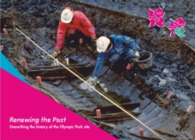 Renewing the Past : Unearthing the History of the Olympic Park Site, Paperback Book Renewing the Past : Unearthing the History of the Olympic Park Site, Paperback Book