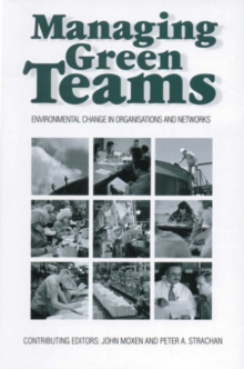 Managing Green Teams : Environmental Change in Organisations and Networks, Hardback Book Managing Green Teams : Environmental Change in Organisations and Networks, Hardback Book