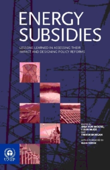 Energy Subsidies : Lessons Learned in Assessing Their Impact and Designing Policy Reforms, Hardback Book Energy Subsidies : Lessons Learned in Assessing Their Impact and Designing Policy Reforms, Hardback Book