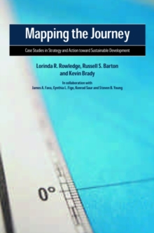 Mapping the Journey : Case Studies in Strategy and Action toward Sustainable Development, Paperback / softback Book Mapping the Journey : Case Studies in Strategy and Action toward Sustainable Development, Paperback / softback Book