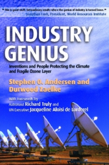 Industry Genius : Inventions and People Protecting the Climate and Fragile Ozone Layer, Paperback / softback Book Industry Genius : Inventions and People Protecting the Climate and Fragile Ozone Layer, Paperback / softback Book