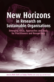 New Horizons in Research on Sustainable Organisations : Emerging Ideas, Approaches and Tools for Practitioners and Researchers, Hardback Book New Horizons in Research on Sustainable Organisations : Emerging Ideas, Approaches and Tools for Practitioners and Researchers, Hardback Book