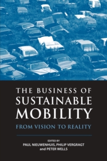 The Business of Sustainable Mobility : From Vision to Reality, Hardback Book The Business of Sustainable Mobility : From Vision to Reality, Hardback Book