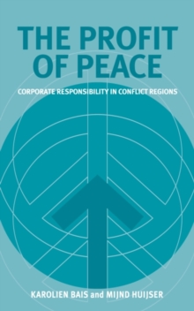 The Profit of Peace : Corporate Responsibility in Conflict Regions, Paperback / softback Book The Profit of Peace : Corporate Responsibility in Conflict Regions, Paperback / softback Book