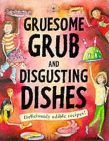 Gruesome Grub and Disgusting Dishes, Paperback Book Gruesome Grub and Disgusting Dishes, Paperback Book
