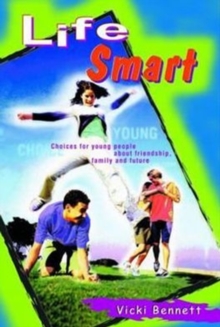 Life Smart : Choices for Young People About Friendship Family and Future, Paperback / softback Book Life Smart : Choices for Young People About Friendship Family and Future, Paperback / softback Book