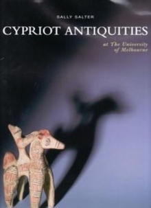 Cypriot Antiquities at the University of Melbourne, Hardback Book Cypriot Antiquities at the University of Melbourne, Hardback Book