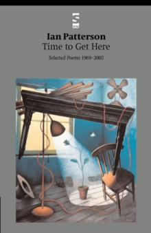Time to Get Here : Selected Poems 1969-2002, Paperback / softback Book Time to Get Here : Selected Poems 1969-2002, Paperback / softback Book