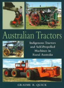 Australian Tractors : Indigenous Tractors and Self-Propelled Machines in Rural Australia, Paperback Book Australian Tractors : Indigenous Tractors and Self-Propelled Machines in Rural Australia, Paperback Book
