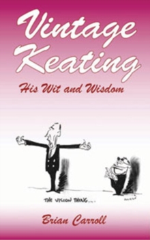 Vintage Keating : His Wit and Wisdom, Paperback / softback Book Vintage Keating : His Wit and Wisdom, Paperback / softback Book