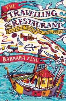 The Travelling Restaurant : Jasper's Voyage in Thee Parts, Paperback / softback Book The Travelling Restaurant : Jasper's Voyage in Thee Parts, Paperback / softback Book