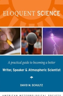 Eloquent Science - A Practical Guide to Becoming a Better Writer, Speaker and Scientist