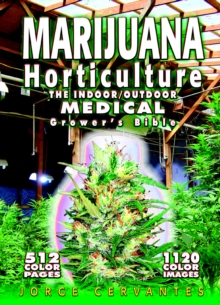 Marijuana Horticulture : The Indoor/outdoor Medical Grower's Bible, Paperback Book Marijuana Horticulture : The Indoor/outdoor Medical Grower's Bible, Paperback Book