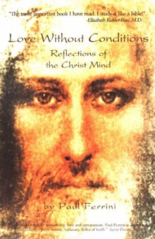 Love Without Conditions : Reflections of the Christ Mind, Part I, Paperback / softback Book Love Without Conditions : Reflections of the Christ Mind, Part I, Paperback / softback Book