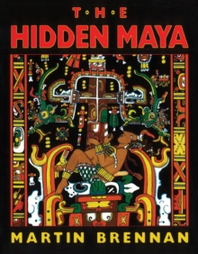 The Hidden Maya : A New Understanding of Maya Glyphs, Paperback / softback Book The Hidden Maya : A New Understanding of Maya Glyphs, Paperback / softback Book