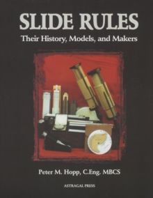 Slide Rules : Their History, Models, and Makers