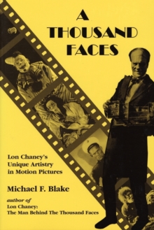 A Thousand Faces : Lon Chaney's Unique Artistry in Motion Pictures