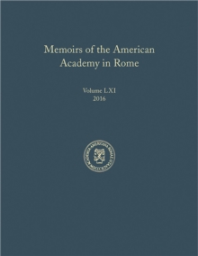 Memoirs of the American Academy in Rome, Volume 61 (2016), Hardback Book Memoirs of the American Academy in Rome, Volume 61 (2016), Hardback Book