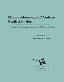 Ethnoarchaeology of Andean South America : Contributions to Archaeological Method and Theory, Hardback Book Ethnoarchaeology of Andean South America : Contributions to Archaeological Method and Theory, Hardback Book