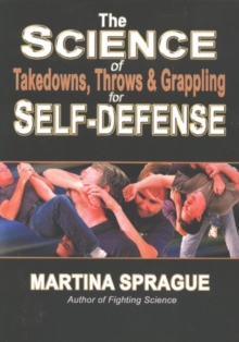 The Science of Takedowns, Throws and Grappling for Self-Defense, Paperback Book The Science of Takedowns, Throws and Grappling for Self-Defense, Paperback Book