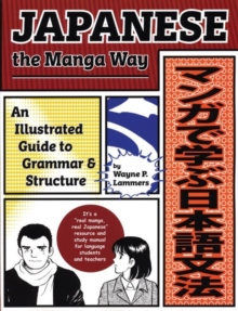 Japanese the Manga Way : An Illustrated Guide to Grammar and Structure