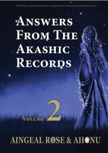 Answers From The Akashic Records Vol 2 : Practical Spirituality for a Changing World