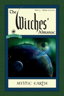 Witches' Almanac : Issue 33: Spring 2014 - Spring 2015: Mystic Earth