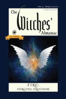 The Witches' Almanac 2024 : Issue 43, Spring 2024 to Spring 2025 Fire: Forging Freedom