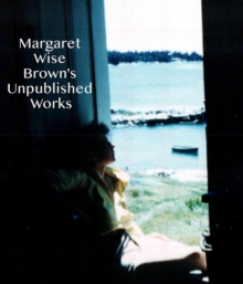 Margaret Wise Brown's Unpublished Works