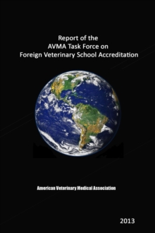 Report Of The AVMA Task Force On Foreign Veterinary School Accreditation