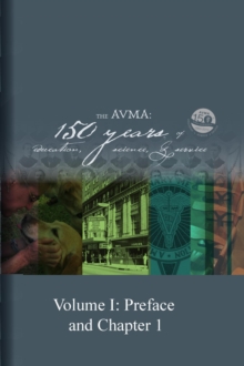 AVMA: 150 Years Of Education, Science And Service (Volume 1)