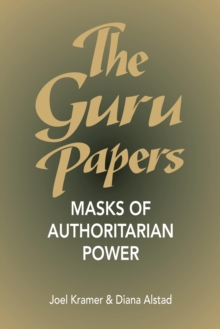 The Guru Papers : Masks of Authoritarian Power