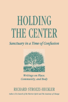 Holding The Center : Sanctuary In A Time Of Confusion