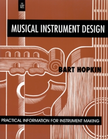 Musical Instrument Design : Practical Information for Instrument Making, Paperback / softback Book Musical Instrument Design : Practical Information for Instrument Making, Paperback / softback Book
