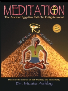 Meditation : The Ancient Egyptian Path to Enlightenment