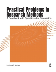 Practical Problems in Research Methods : A Casebook with Questions for Discussion, Paperback / softback Book Practical Problems in Research Methods : A Casebook with Questions for Discussion, Paperback / softback Book