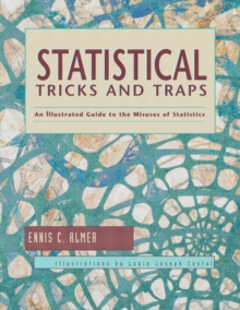 Statistical Tricks and Traps : An Illustrated Guide to the Misuses of Statistics, Paperback / softback Book Statistical Tricks and Traps : An Illustrated Guide to the Misuses of Statistics, Paperback / softback Book