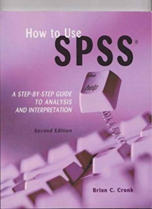 How to Use SPSS : A Step-By-Step Guide to Analysis and Interpretation, Paperback / softback Book How to Use SPSS : A Step-By-Step Guide to Analysis and Interpretation, Paperback / softback Book