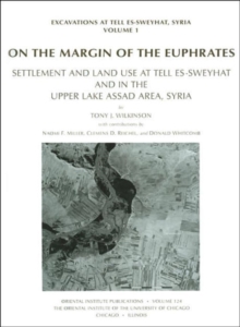 On the Margin of the Euphrates : Settlement and Land Use at Tell es-Sweyhat and in the Upper Tabqa Area, Syria, Hardback Book On the Margin of the Euphrates : Settlement and Land Use at Tell es-Sweyhat and in the Upper Tabqa Area, Syria, Hardback Book