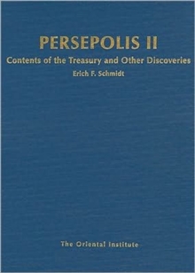 Persepolis II : Contents of the Treasury and Other Discoveries, Hardback Book Persepolis II : Contents of the Treasury and Other Discoveries, Hardback Book