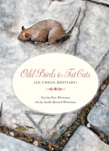 Odd Birds & Fat Cats (An Urban Bestiary) : (An Urban Bestiary)