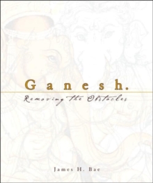Ganesh : Removing the Obstacles, Hardback Book Ganesh : Removing the Obstacles, Hardback Book
