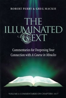 The Illuminated Text Vol 4 : Commentaries for Deepening Your Connection with A Course in Miracles, Paperback Book The Illuminated Text Vol 4 : Commentaries for Deepening Your Connection with A Course in Miracles, Paperback Book